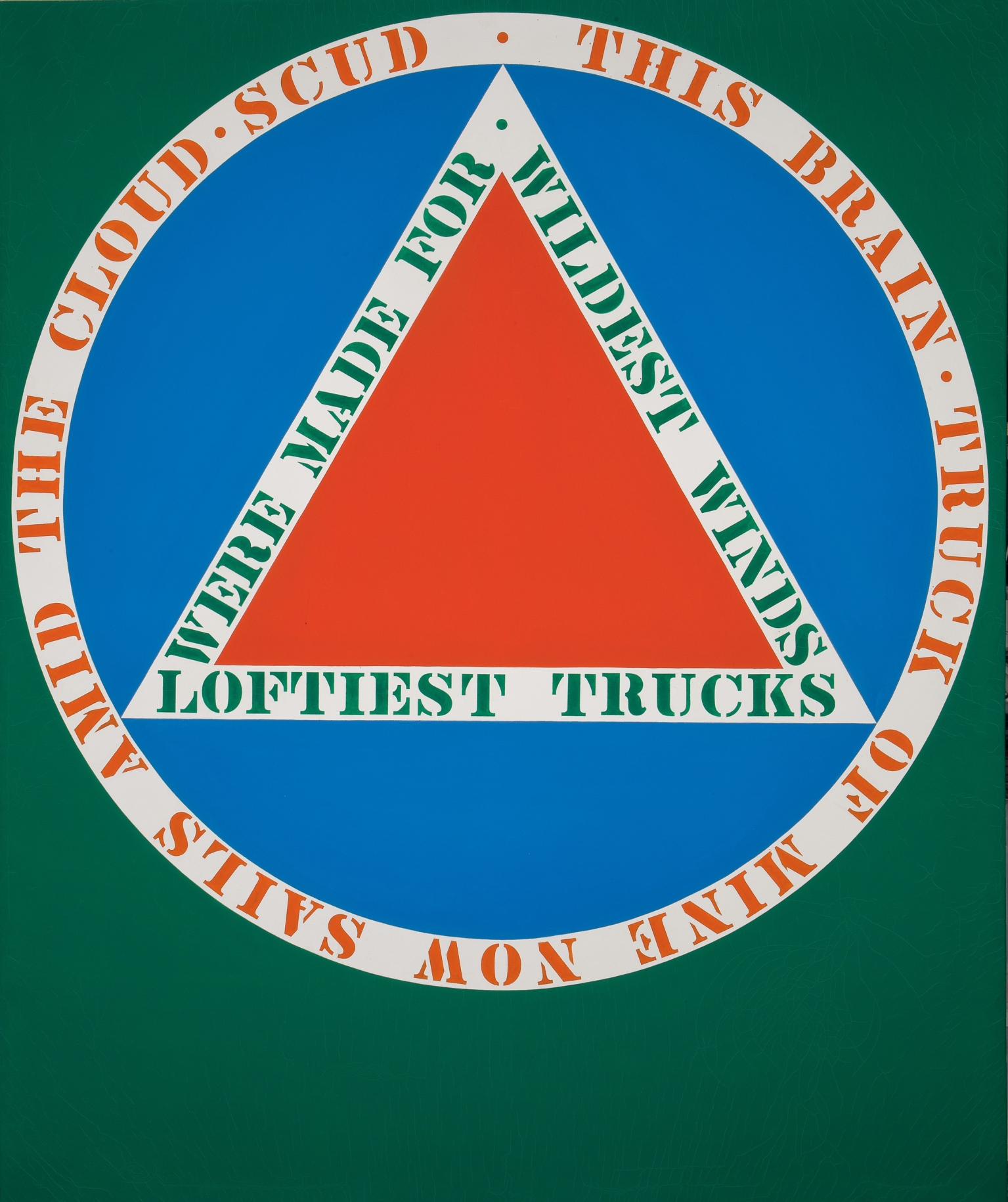 A 72 by 60 painting titled "Melville" that  consists of a large circle against a green background. In the center of the blue circle is a red triangle, surrounded by the stenciled green against white text "loftiest trucks were made for wildest winds." Red stenciled text in a white ring surrounding the circle reads "this brain truck of mine now sails amid the cloud scud"